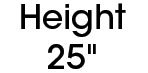 Height-25"